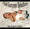 Les Garçons Bouchers - On a mal vieilli...